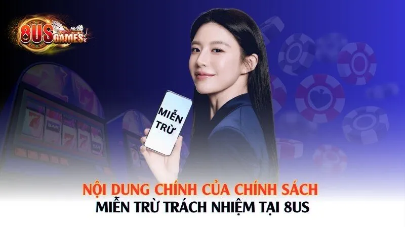 Nội dung chính của chính sách miễn trừ trách nhiệm tại 8US 