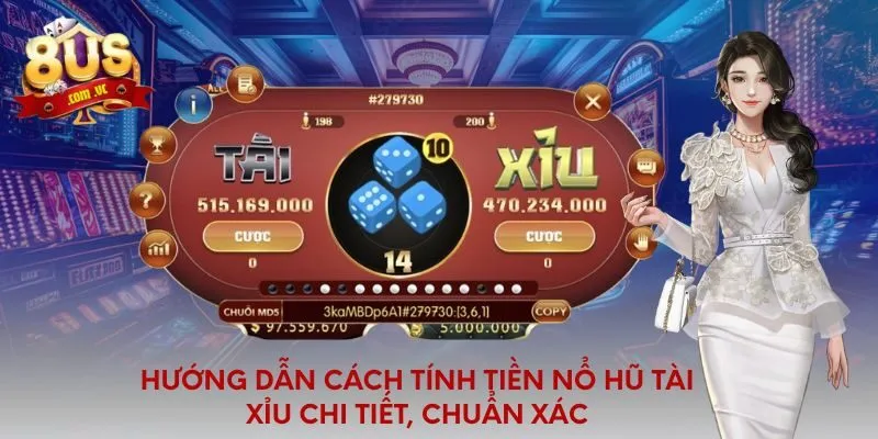 Hướng dẫn cách tính tiền nổ hũ tài xỉu chi tiết, chuẩn xác